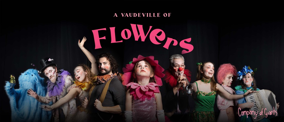 A-Vaudeville-of-Flowers-theatre-company-of-giants-one-one-six-whangarei-events
