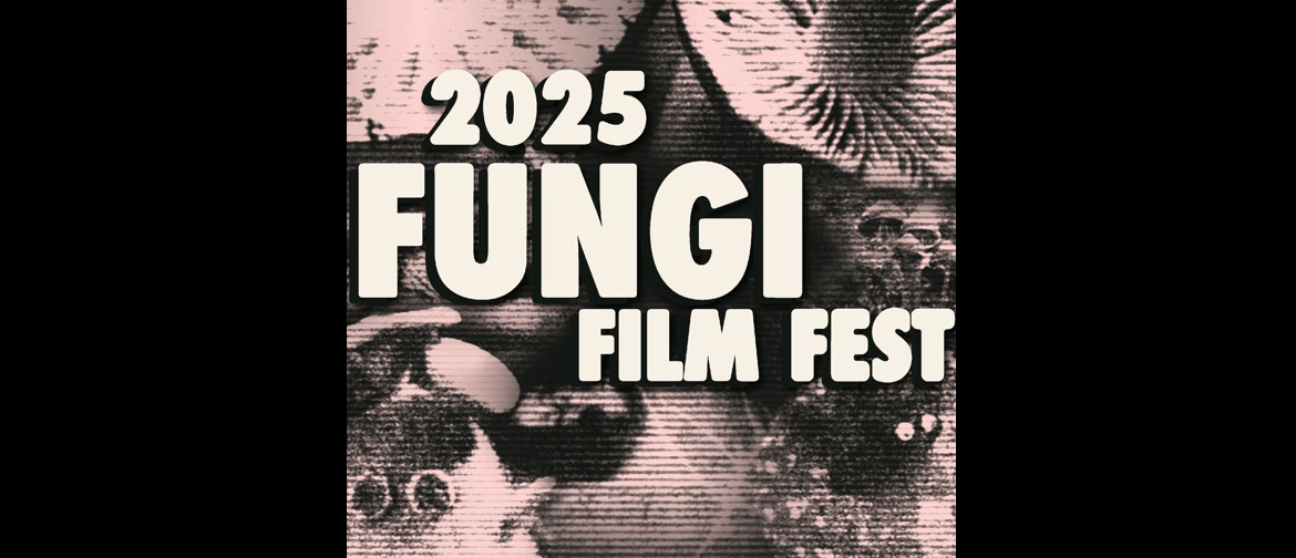 Fungi Film Fest Whangārei